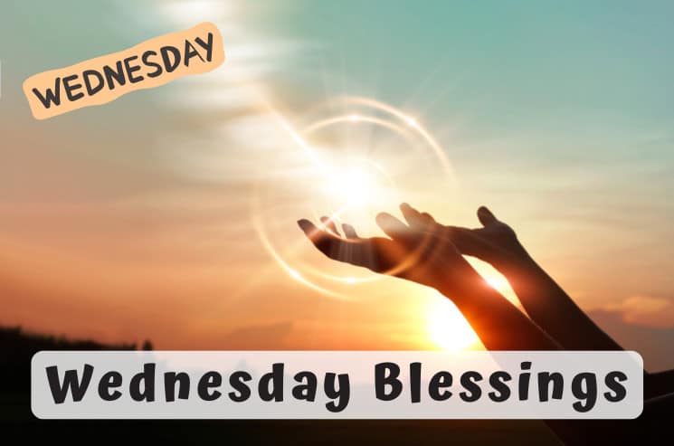 50+ Intercessory Wednesday Blessings And Prayers To Start Your Day