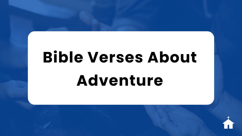 35 Bible Verses About Adventure - PrayerGuidelines