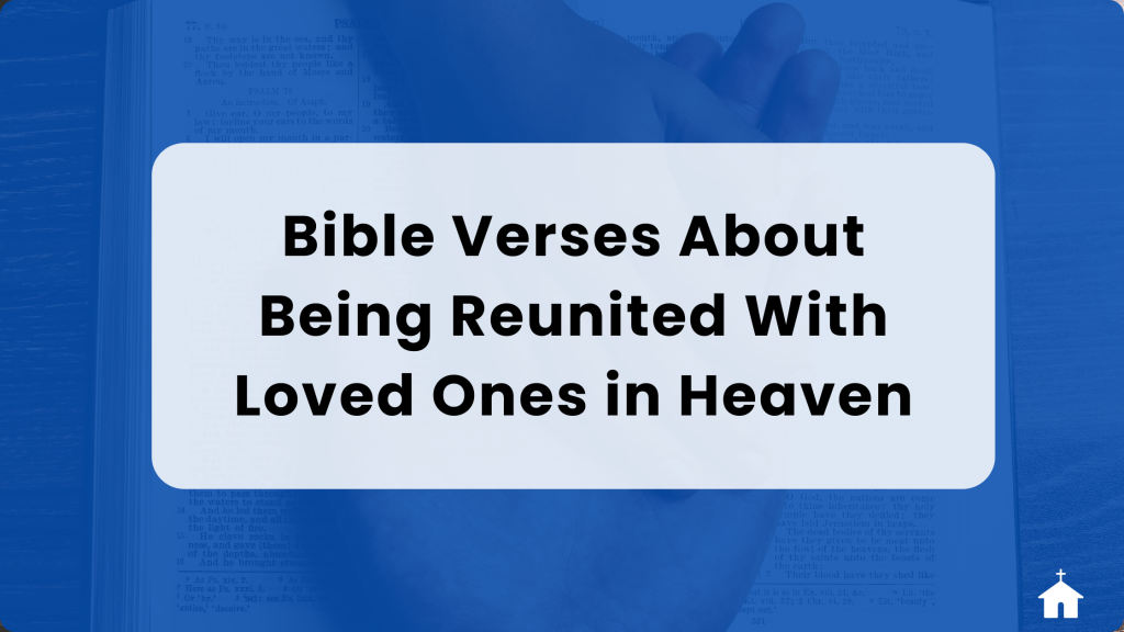 35 Bible Verses About Being Reunited with Loved Ones in Heaven ...
