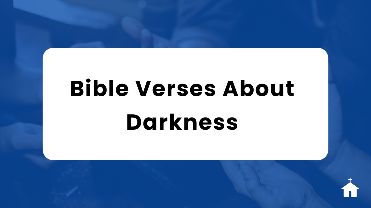 35 Bible Verses About Darkness - PrayerGuidelines